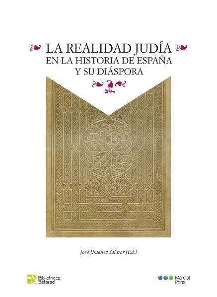 REALIDAD JUDÍA EN LA HISTORIA DE ESPAÑA Y SU DIÁSPORA, LA | 9788418752261 | JIMÉNEZ SALAZAR, JOSÉ