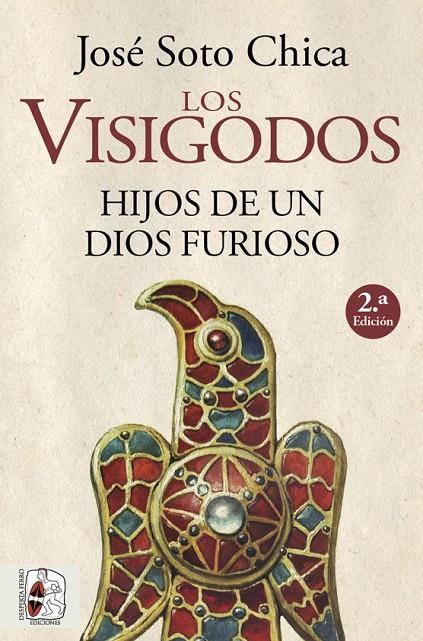 VISIGODOS. LOS : HIJOS DE UN DIOS FURIOSO | 9788412079890 | SOTO CHICA, JOSE