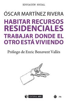 HABITAR RECURSOS RESIDENCIALES : TRABAJAR DONDE EL OTRO ESTA VIVIENDO | 9788491807230 | MARTINEZ RIVERA, OSCAR
