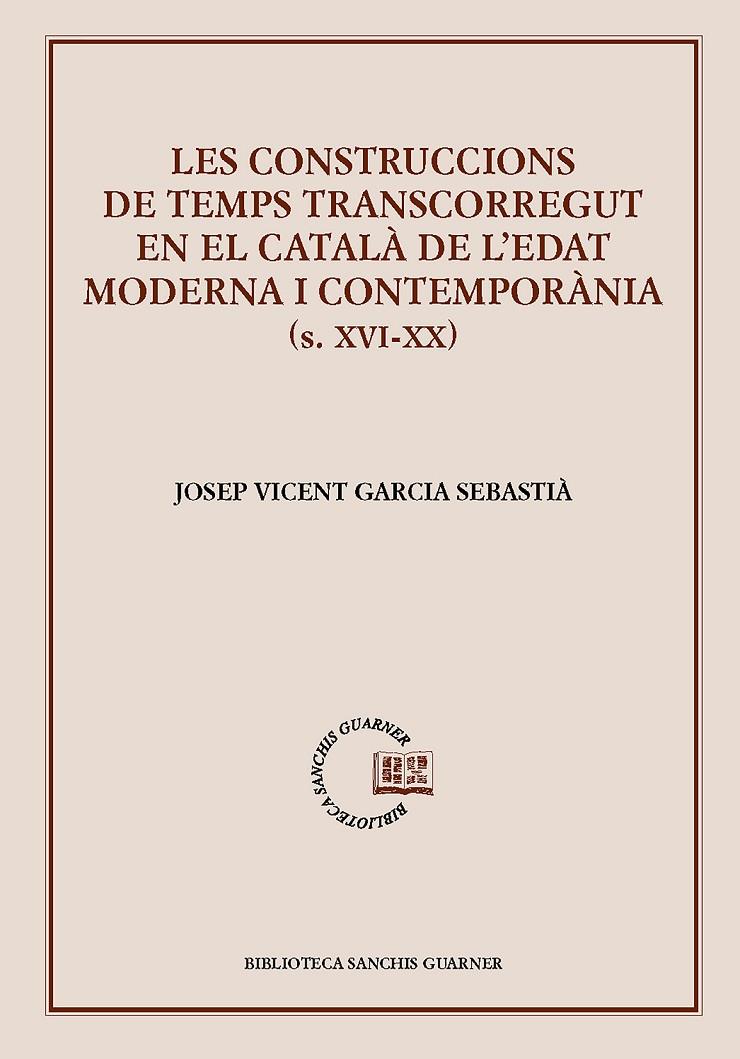 LES CONSTRUCCIONS DE TEMPS TRANSCORREGUT EN EL CATATAL DE L'EDAT MODERNA I CONTEMP | 9788491911159 | GARCIA SEBASTIA, JOSEP V