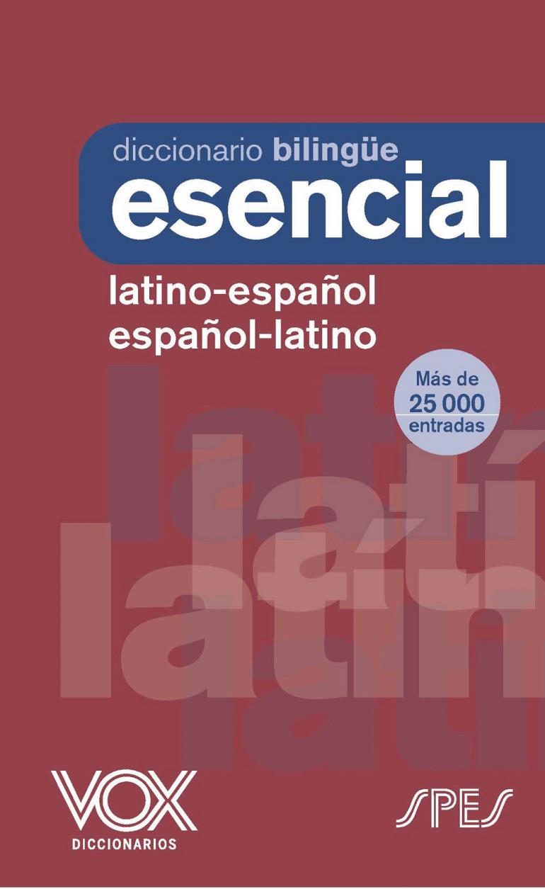 DICCIONARIO ESENCIAL LATINO. LATINO-ESPAÑOL/ ESPAÑOL-LATINO | 9788499744278