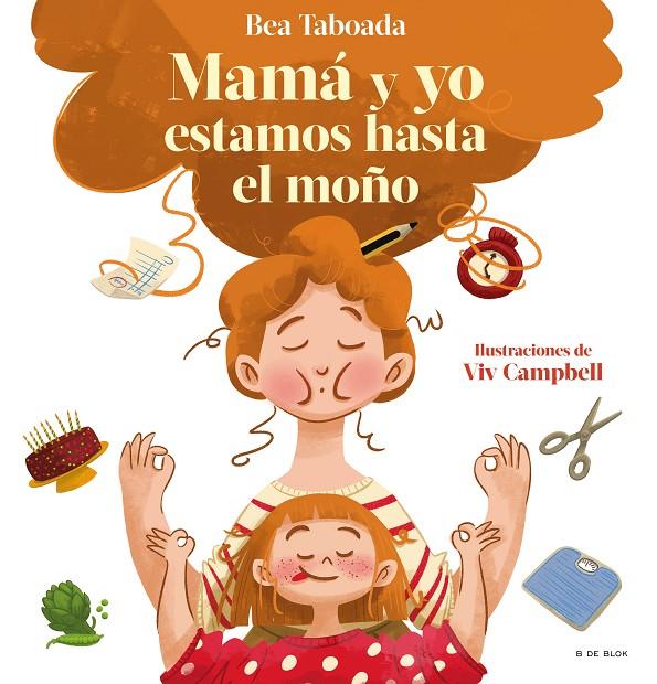 ¡MAMÁ Y YO ESTAMOS HASTA EL MOÑO! | 9788418688492 | TABOADA, BEA ; CAMPBELL, VIV