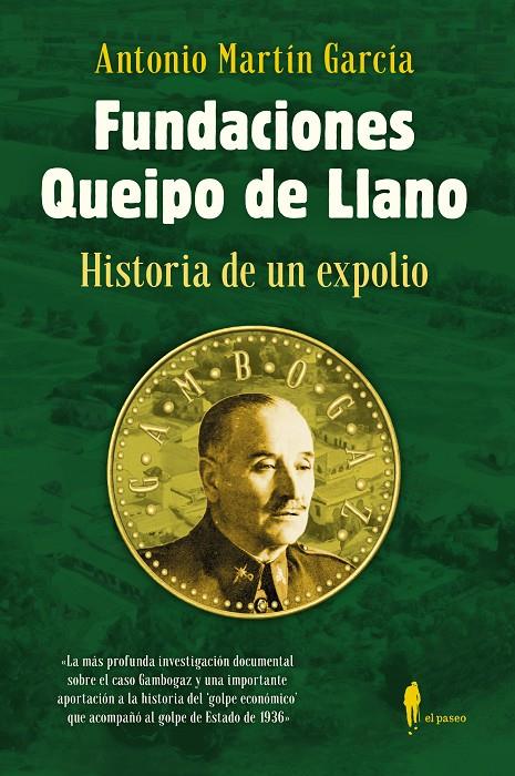 FUNDACIONES QUEIPO DE LLANO : HISTORIA DE UN EXPOLIO | 9788412407716 | MARTÍN GARCÍA, ANTONIO