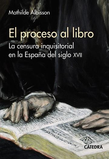 PROCESO AL LIBRO : LA CENSURA INQUISITORIAL EN LA ESPAÑA DEL SIGLO XVII | 9788437647265 | ALBISSON, MATHILDE