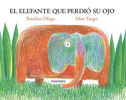 ELEFANTE QUE PERDIÓ SU OJO, EL | 9788413432625 | OFOGO, BONIFACE ; TAEGER, MARC
