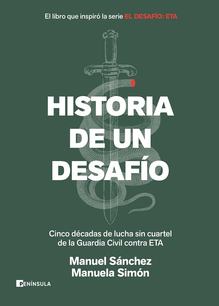 HISTORIA DE UN DESAFIO : CINCO DECADAS DE LA LUCHA DE LA GUARDIA CIVIL CONTRA ETA | 9788499429724 | SANCHEZ, MANUEL ; SIMON, MANUELA