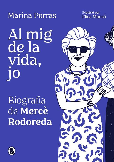 AL MIG DE LA VIDA, JO : BIOGRAFIA DE MERCÈ RODOREDA | 9788402428363 | PORRAS, MARINA ; MUNSÓ, ELISA