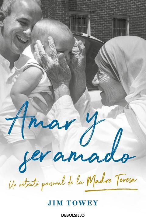 AMAR Y SER AMADO : UN RETRATO DE LA MADRE TERESA | 9788466367790 | TOWEY, JIM