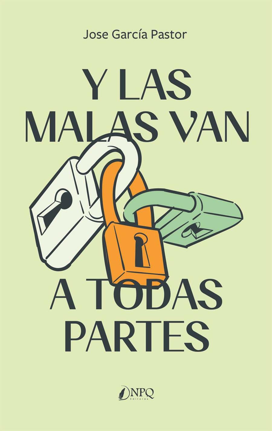 Y LAS MALAS VAN A TODAS PARTES | 9788419440181 | GARCÍA PASTOR, JOSE