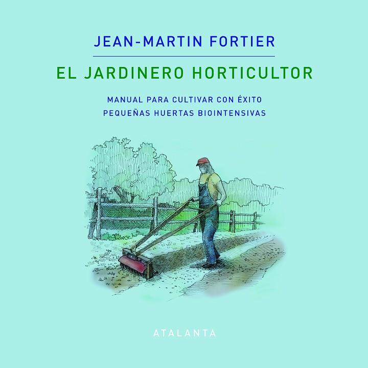 JARDINERO HORTICULTOR, EL | 9788412074376 | FORTIER, JEAN-MARTIN