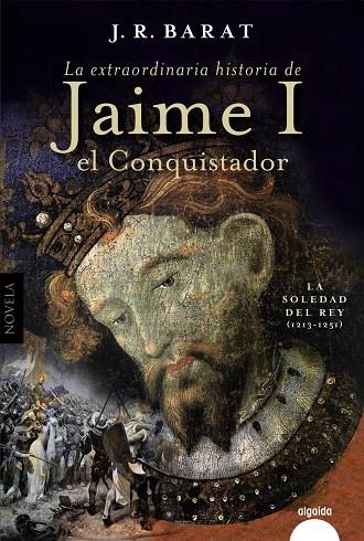 EXTRAORDINARIA HISTORIA DEL REY  JAIME I EL CONQUISTADOR, EL | 9788491898221 | BARAT, JUAN RAMÓN