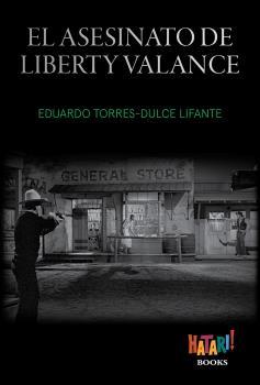 ASESINATO DE LIBERTY VALANCE | 9788494788543 | TORRES, EDUARDO 
