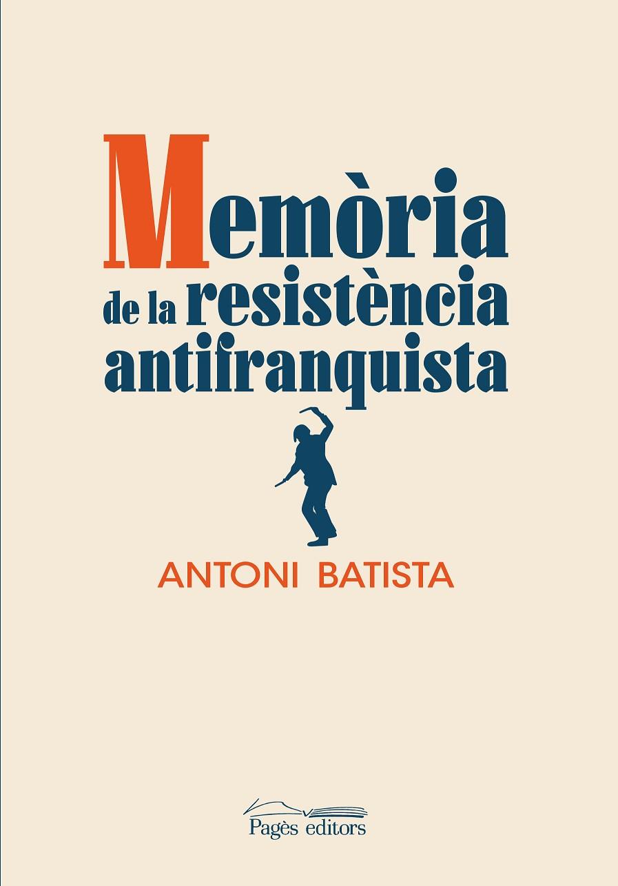MEMÒRIA DE LA RESISTÈNCIA ANTIFRANQUISTA | 9788413032832 | BATISTA VILADRICH, ANTONI