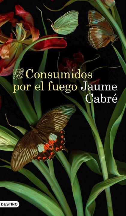 CONSUMIDOS POR EL FUEGO | 9788423359233 | CABRÉ, JAUME