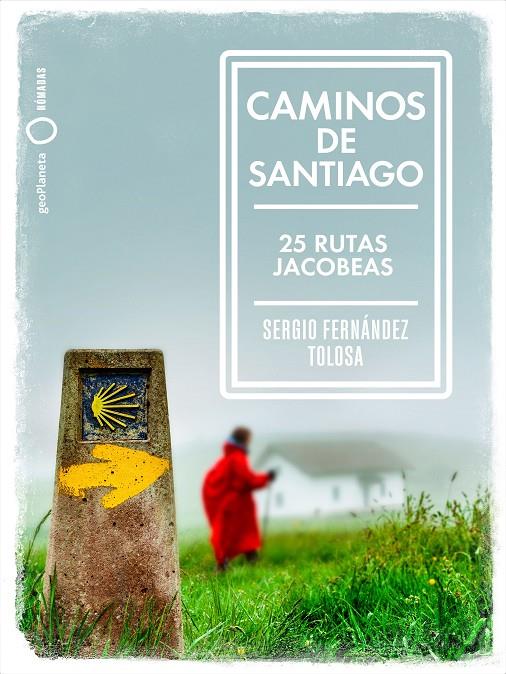 CAMINO DE SANTIAGO : 25 RUTAS JACOBEAS | 9788408236771 | FERNANDEZ TOLOSA, SERGIO