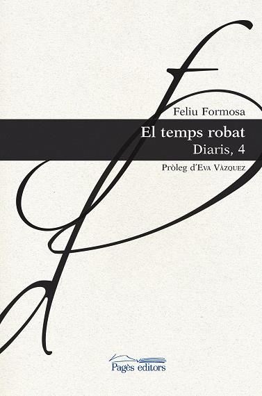 TEMPS ROBAT, EL (DIARIS 4) | 9788413030524 | FORMOSA, FELIU