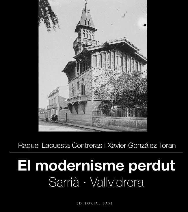 MODERNISME PERDUT IV : SARRIÀ I VALLVIDRERA | 9788419007506 | LACUESTA CONTRERAS, RAQUEL ; GONZÀLEZ TORAN, XAVIER