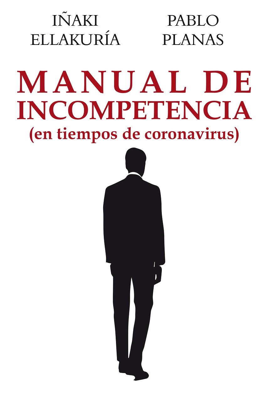 MANUAL DE INCOMPETENCIA EN TIEMPOS DE CORONAVIRUS | 9788412237115 | ELLAKURIA, IÑAKI ; PLANAS, PABLO