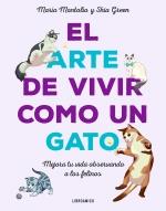 ARTE DE VIVIR COMO UN GATO, EL | 9788499177083 | MARIA MONTOLIO ; SHIA GREEN