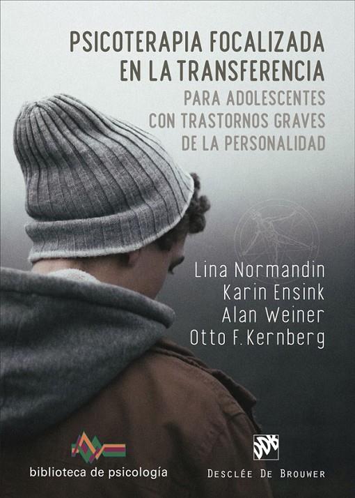 PSICOTERAPIA FOCALIZADA EN LA TRANSFERENCIA PARA ADOLESCENTES CON TRASTORNOS GRAVES DE LA PERSONALIDAD | 9788433032010 | NORMANDIN, LINA/ENSINK, KARIN ; WEINER, ALAN/KERNBERG, OTTO F.