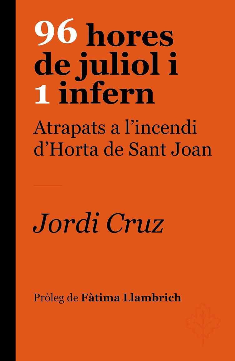 96 HORES DE JULIOL I 1 INFERN : ATRAPATS A L'INCENDI D'HORTA DE SANT JOAN | 9788418696237 | CRUZ SERRA, JORDI