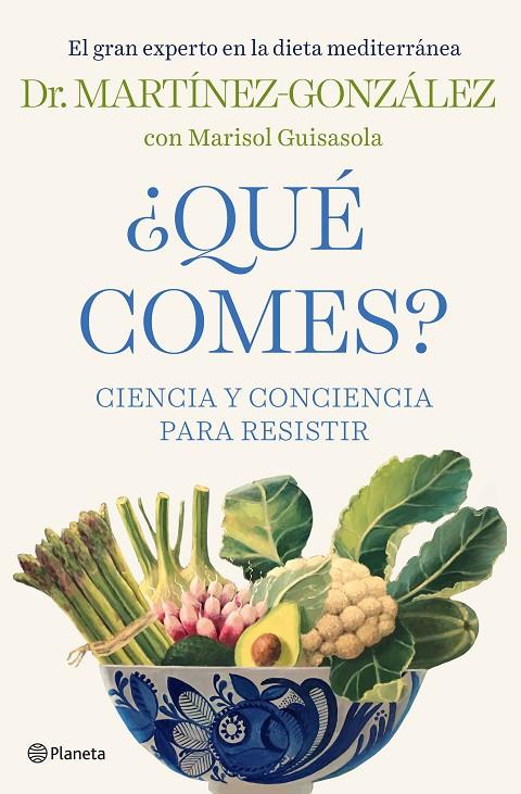QUE COMES : CIENCIA Y CONCIENCIA PARA RESISTIR | 9788408232438 | MARTINEZ GONZALEZ ; GUISASOLA, MARISOL