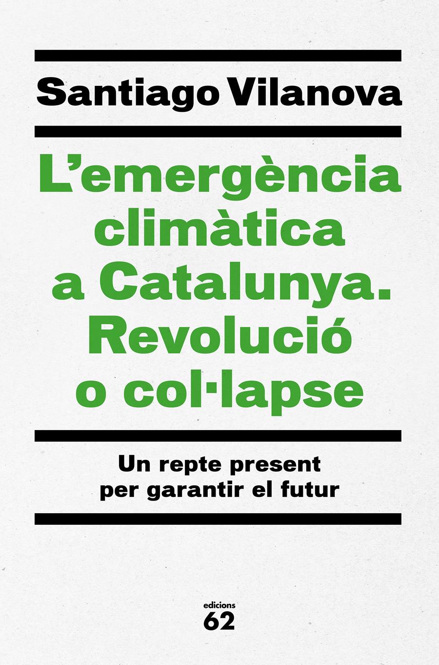 EMERGÈNCIA CLIMÀTICA A CATALUNYA. REVOLUCIÓ O COL·LAPSE, L' | 9788429779417 | VILANOVA TANÉ, SANTIAGO