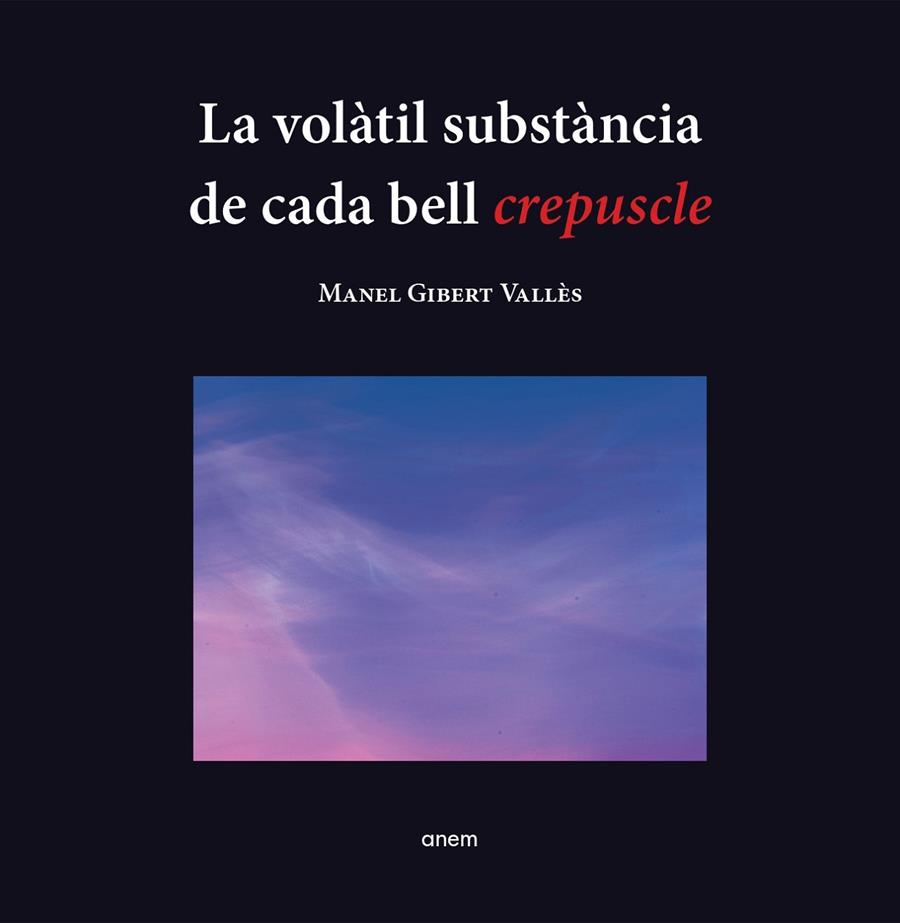 VOLÀTIL SUBSTÀNCIA DE CADA BELL CREPUSCLE, LA | 9788418865251 | GIBERT, MANEL