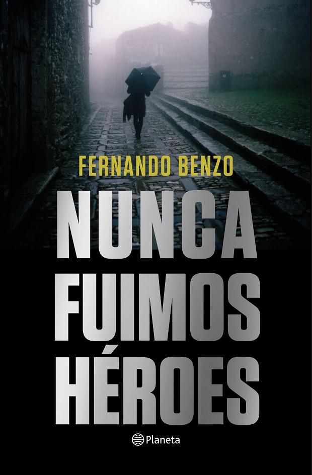 NUNCA FUIMOS HEROES | 9788408221685 | BENZO, FERNANDO