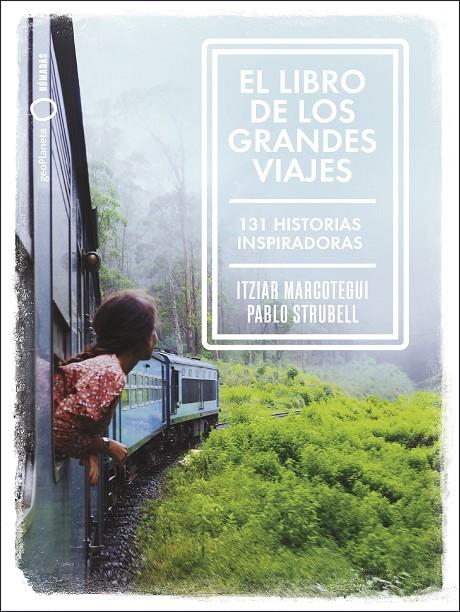 LIBRO DE LOS GRANDES VIAJES, EL | 9788408238911 | STRUBELL, PABLO ; MARCOTEGUI, ITZIAR
