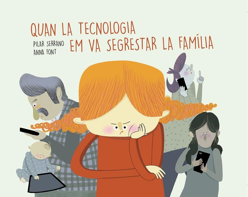 QUAN LA TECNOLOGIA EM VA SEGRESTAR LA FAMILIA | 9788417303853 | SERRANO, PILAR ; FONT, ANNA