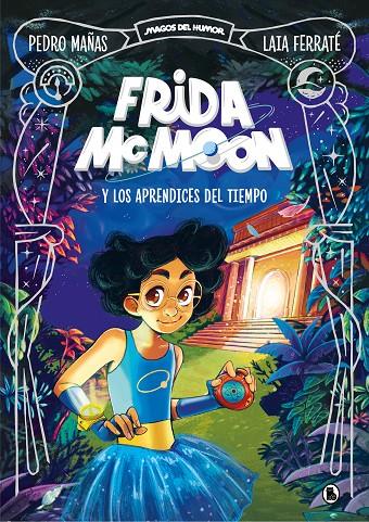 FRIDA MCMOON Y LOS APRENDICES DEL TIEMPO  | 9788402425812 | MAÑAS, PEDRO ; FERRATÉ, LAIA