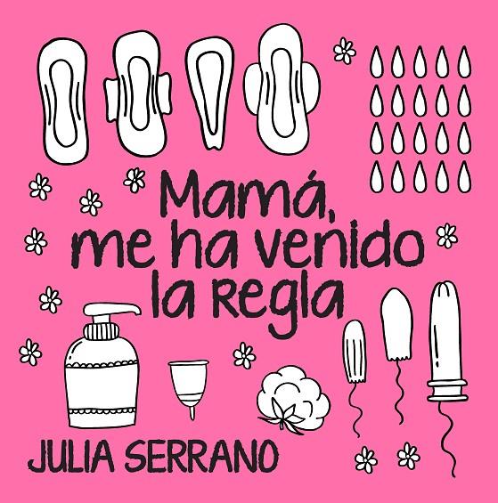 MAMA, ME HA VENIDO LA REGLA | 9788417057565 | SERRANO, JULIA