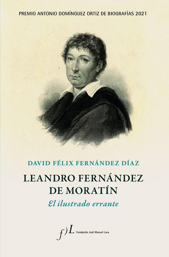 LEANDRO FERNÁNDEZ DE MORATÍN : EL ILUSTRADO ERRANTE | 9788417453756 | FERNÁNDEZ DÍAZ, DAVID FÉLIX