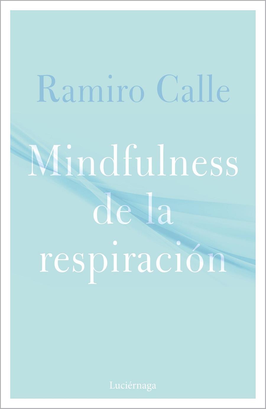 MINDFULNESS DE LA RESPIRACION | 9788418015304 | CALLE, RAMIRO