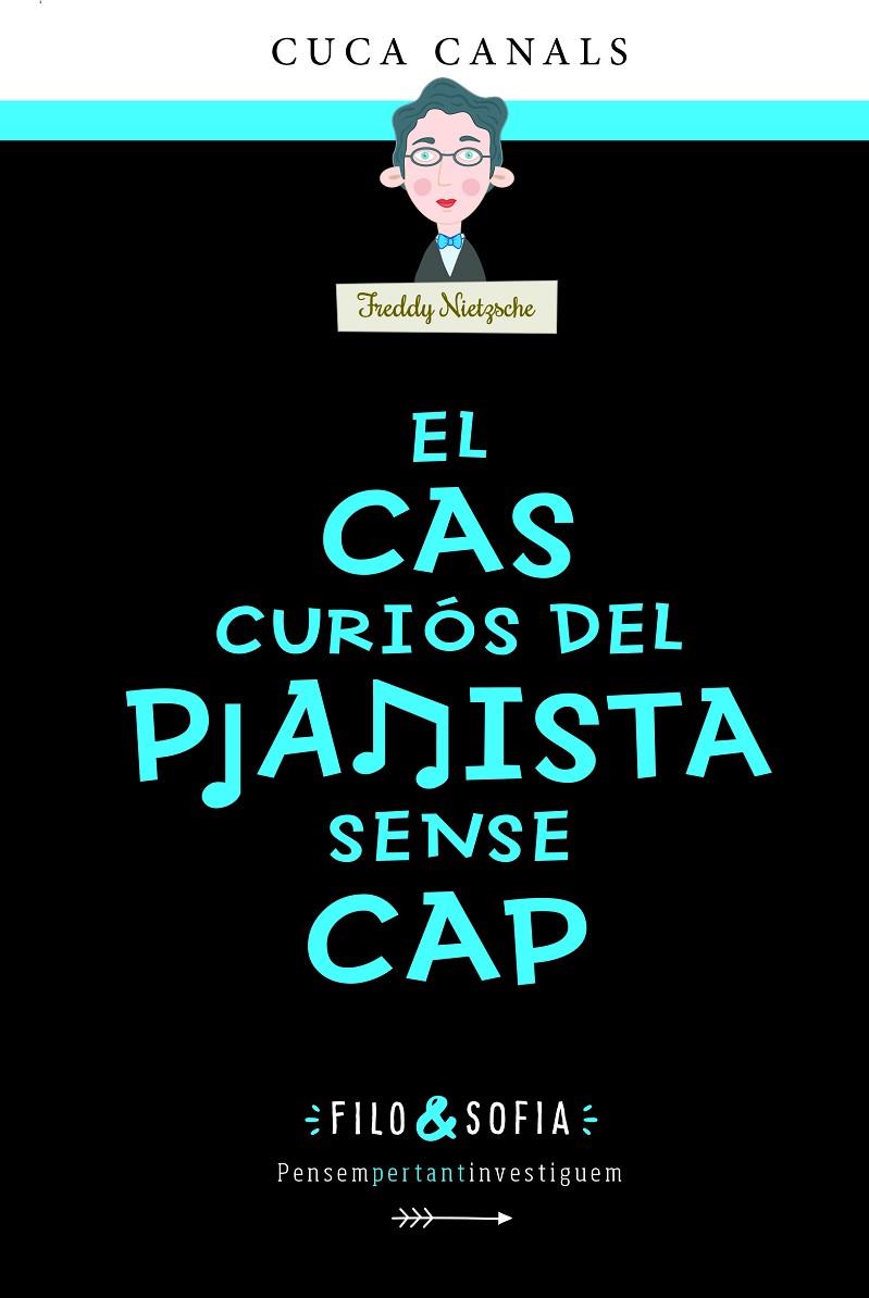 FILO & SOFIA 3 : EL CAS CURIÓS DEL PIANISTA SENSE CAP | 9788468356440 | CANALS, CUCA