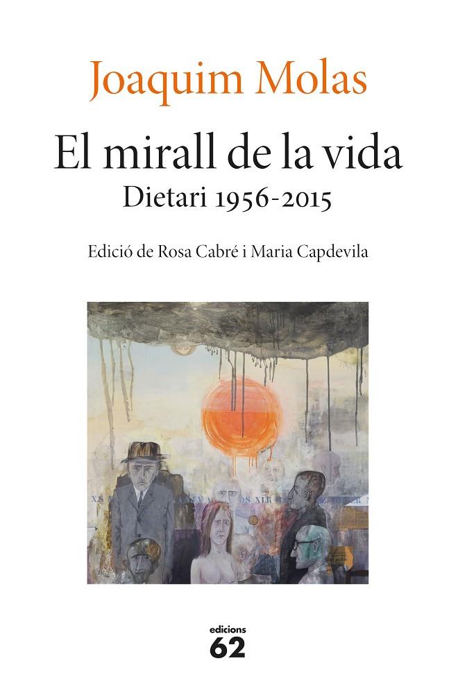 MIRALL DE LA VIDA. DIETARI 1956-2015, EL | 9788429779660 | MOLAS, JOAQUIM