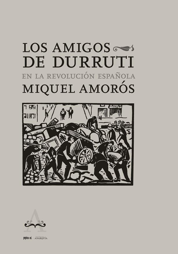 AMIGOS DE DURRUTI EN LA REVOLUCIÓN ESPAÑOLA, LOS | 9788418998072 | AMORÓS, MIQUEL
