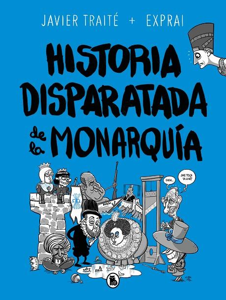 HISTORIA DISPARATADA DE LA MONARQUÍA | 9788402425805 | TRAITÉ, JAVIER ; EXPRAI