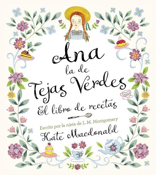 ANA, LA DE TEJAS VERDES : EL LIBRO DE RECETAS | 9788418820847 | MACDONALD, KATE ; MONTGOMERY, LUCY MAUD