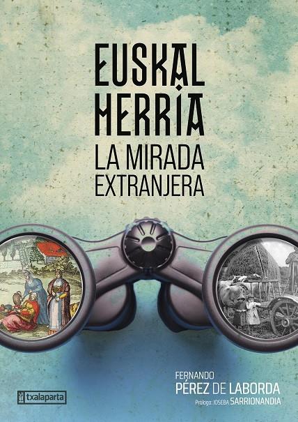 EUSKAL HERRIA : LA MIRADA EXTRANJERA | 9788419319722 | PÉREZ DE LABORDA, FERNANDO