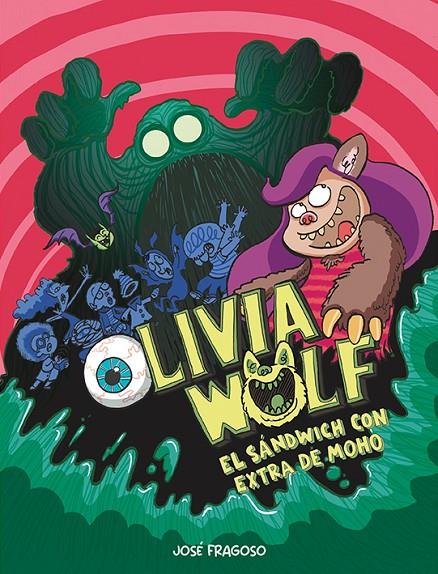 OLIVIA WOLF 1 : EL SÁNDWICH CON EXTRA DE MOHO | 9788418599484 | FRAGOSO, JOSÉ