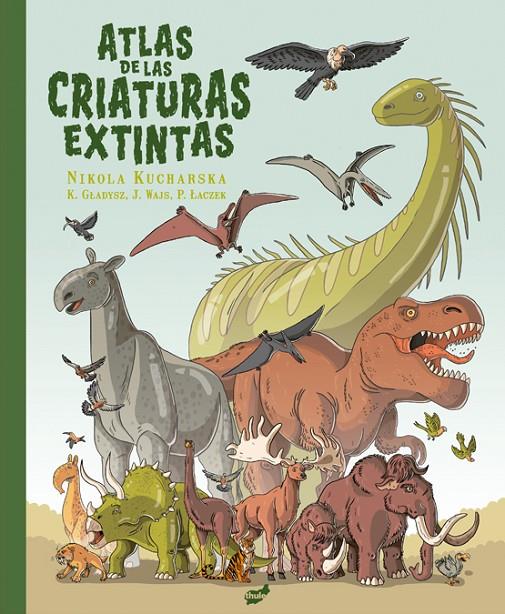 ATLAS DE LAS CRIATURAS EXTINTAS | 9788418702648 | GLADYSZ, KATARZYNA ; WAJS, JOANNA ; LACZEK, PAWEL