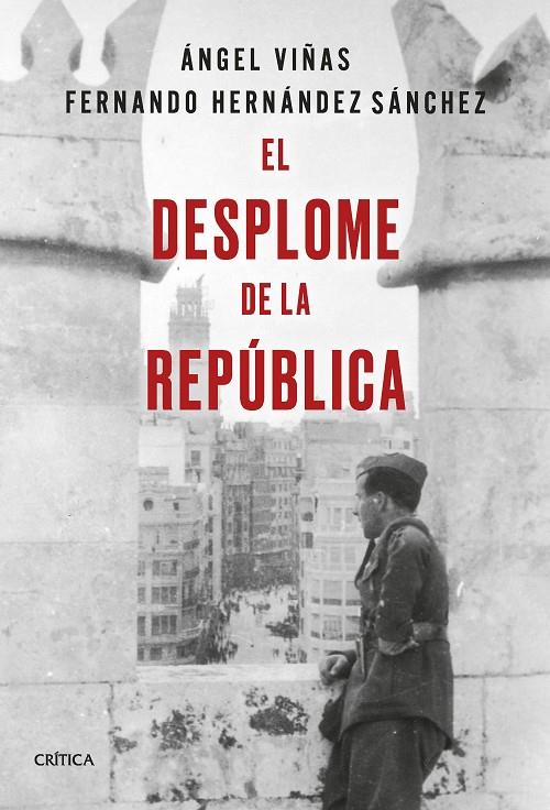 DESPLOME DE LA REPÚBLICA, EL | 9788491994602 | VIÑAS, ÁNGEL ; HERNÁNDEZ SÁNCHEZ, FERNANDO