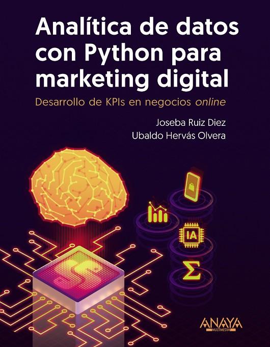 ANALÍTICA DE DATOS CON PYTHON PARA MARKETING DIGITAL | 9788441549944 | RUIZ DÍEZ, JOSEBA/HERVÁS OLVERA, UBALDO