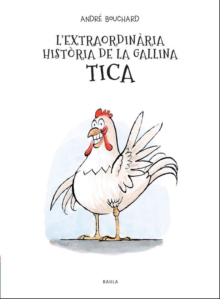 EXTRAORDINARIA HISTORIA DE LA GALLINA TICA, L' | 9788447941964 | BOUCHARD, ANDRE