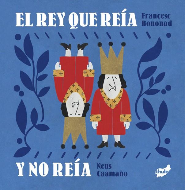 REY QUE REÍA Y NO REÍA, EL | 9788418702778 | BONONAD I BRINES, FRANCESC ; CAAMAÑO CULUBRET, NEUS