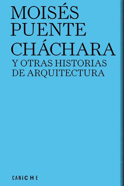 CHACHARA Y OTRAS HISTORIAS DE ARQUITECTURA | 9788412036855 | PUENTE, MOISES