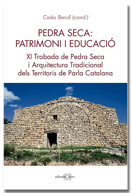 PEDRA SECA : PATRIMONI I EDUCACIÓ. XI TROBADA DE PEDRA SECA I ARQUITECTURA TRADIC | 9788418618468 | BARRULL PERNA, CARLES