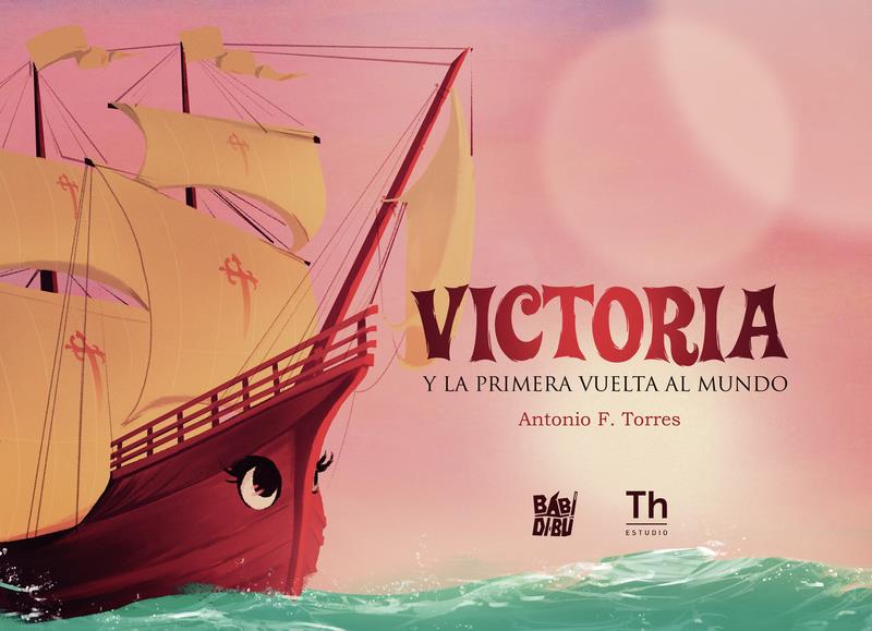 VICTORIA Y LA PRIMERA VUELTA AL MUNDO | 9788418789373 | TORRES, ANTONIO F.